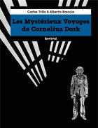 Couverture du livre « Les mystérieux voyages de Cornelius Dark » de Alberto Breccia et Carlos Trillo aux éditions Revival