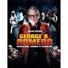 Couverture du livre « George a. Romero ; révolutions, zombies et chevalerie » de Julien Seveon aux éditions Sirius