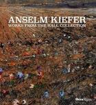 Couverture du livre « Anselm Kieffer ; works from the hall collection » de  aux éditions Rizzoli