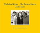 Couverture du livre « Nicholas nixon the brown sisters forty years » de Nicholas Nixon aux éditions Moma