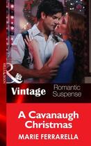 Couverture du livre « A Cavanaugh Christmas (Mills & Boon Vintage Romantic Suspense) (Cavana » de Marie Ferrarella aux éditions Mills & Boon Series