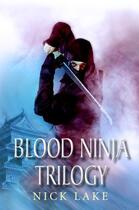 Couverture du livre « The Blood Ninja Trilogy » de Nick Lake aux éditions Atlantic Books Digital
