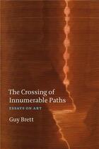 Couverture du livre « Guy brett the crossing of innumerable paths /anglais » de Brett Guy aux éditions Acc Art Books