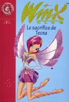 Couverture du livre « Winx Club t.21 ; le sacrifice de Tecna » de Sophie Marvaud aux éditions Hachette Jeunesse