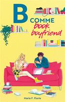 Couverture du livre « B comme Book Boyfriend » de Marie F. Florie aux éditions Hachette Romans