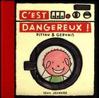 Couverture du livre « C'est dangereux ! » de Gervais et Pittau aux éditions Seuil Jeunesse