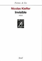 Couverture du livre « Invisible » de Nicolas Kieffer aux éditions Seuil