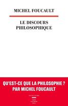 Couverture du livre « Le discours philosophique » de Michel Foucault aux éditions Seuil