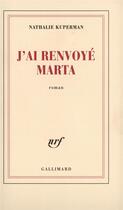 Couverture du livre « J'ai renvoyé Marta » de Nathalie Kuperman aux éditions Gallimard