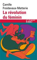 Couverture du livre « La révolution du féminin » de Camille Froidevaux-Metterie aux éditions Folio