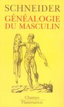 Couverture du livre « Genealogie du masculin » de Monique Schneider aux éditions Flammarion