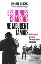 Couverture du livre « Les bonnes chansons ne meurent jamais ; de 36 Chandelles à The Voice, l'histoire des variétés à la télévision » de Jacques Sanchez aux éditions Flammarion