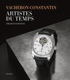 Couverture du livre « Vacheron Constantin ; artistes du temps » de Franco Cologni aux éditions Flammarion