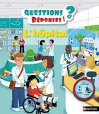 Couverture du livre « QUESTIONS REPONSES 5+ ; l'hôpital » de Muriel Zürcher aux éditions Nathan