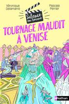 Couverture du livre « Silence on tourne : Tournage maudit à Venise » de Pascale Perrier et Veronique Delamarre Bellego et Agnes Maupre aux éditions Nathan