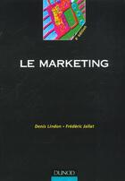 Couverture du livre « Le Marketing ; 4e Edition » de Denis Lindon et Frederic Jallat aux éditions Dunod