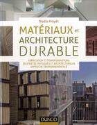 Couverture du livre « Matériaux et architecture durable » de Nadia Hoyet aux éditions Dunod