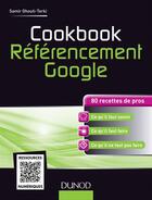 Couverture du livre « Cookbook référencement Google ; 80 recettes de pros » de Samir Ghouti-Terki aux éditions Dunod