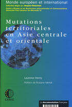 Couverture du livre « Mutations territoriales en Asie centrale et orientale » de Laurence-Caroline Henry aux éditions Documentation Francaise