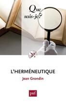 Couverture du livre « L'herméneutique (3e édition) » de Jean Grondin aux éditions Que Sais-je ?