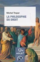 Couverture du livre « La philosophie du droit » de Troper/Michel aux éditions Que Sais-je ?