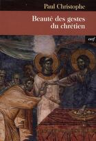 Couverture du livre « Beauté des gestes du chrétien » de Paul Christophe aux éditions Cerf