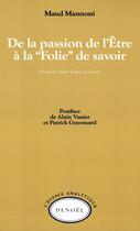 Couverture du livre « De la passion de l'être à la folie de savoir ; freud, les anglo-saxons et lacan » de Maud Mannoni aux éditions Denoel