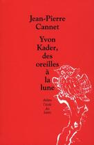 Couverture du livre « Yvon Kader, des oreilles à la lune » de Jean-Pierre Cannet aux éditions Ecole Des Loisirs