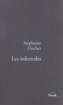 Couverture du livre « Les Infernales » de Stéphanie Hochet aux éditions Stock