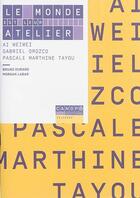 Couverture du livre « Le monde est leur atelier ; Ai Weiwei, Gabriel Orozco, Pascale Marthine Tayou » de Bruno Durand et Morgan Labar aux éditions Reseau Canope