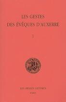 Couverture du livre « Les gestes des évêques d'Auxerre t.1 » de Monique Goullet aux éditions Belles Lettres