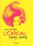 Couverture du livre « L'oreal 1909-2009 » de Jacques Marseille aux éditions Perrin