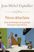 Couverture du livre « Pièces détachées, une anthologie de la poésie française aujourd'ui » de Jean-Michel Espitallier aux éditions Pocket