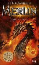 Couverture du livre « Merlin - cycle 1 Tome 3 : l'épreuve du feu » de T. A. Barron aux éditions Pocket Jeunesse