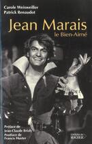 Couverture du livre « Jean Marais : Le Bien-aimé » de Carole Weisweiller et Patrick Renaudot aux éditions Rocher