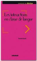 Couverture du livre « Les intéractions en classe de langue (édition 2011) » de F Cicurel aux éditions Didier