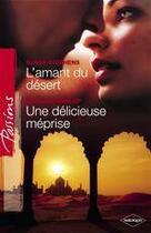 Couverture du livre « L'amant du désert ; une délicieuse méprise » de Susan Stephens et Barbara Dunlop aux éditions Harlequin