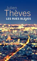 Couverture du livre « Les rues bleues » de Julien Theves aux éditions Buchet Chastel