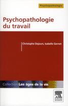 Couverture du livre « Psychopathologie du travail » de Christophe Dejours et Isabelle Gernet aux éditions Elsevier-masson