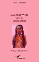 Couverture du livre « Dakar d'avril ; Sanary, autour » de Anne Lauricella aux éditions Editions L'harmattan