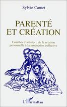 Couverture du livre « Parenté et création » de Sylvie Camet aux éditions Editions L'harmattan