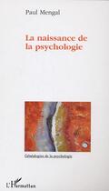 Couverture du livre « La naissance de la psychologie » de Paul Mengal aux éditions Editions L'harmattan