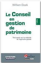 Couverture du livre « Le conseil en gestion de patrimoine (7e édition) » de William Dosik aux éditions Gualino