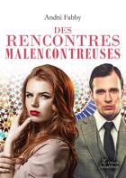 Couverture du livre « Des rencontres malencontreuses » de Fabby Andre aux éditions Amalthee