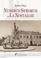 Couverture du livre « Numerus syrorum ou la nostalgie » de Robert Dray aux éditions Amalthee