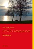 Couverture du livre « Choix & consequences - temoignage - illustrations, couleur » de Gonvers Anne-Claude aux éditions Books On Demand