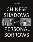 Couverture du livre « Chinese shadows and personal sorrows » de Clive Kodrii aux éditions Books On Demand