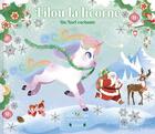 Couverture du livre « Lilou la licorne : Un Noël enchanté » de Lilou Mace et Marie-Rose Boisson aux éditions Grund