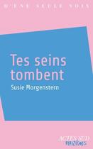 Couverture du livre « Tes seins tombent » de Susie Morgenstern aux éditions Editions Actes Sud