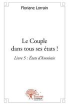 Couverture du livre « Le couple dans tous ses etats livre 5 » de Floriane Lorrain aux éditions Edilivre